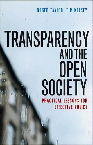 Transparency And The Open Society, De Roger Taylor. Editorial Policy Press, Tapa Blanda En Inglés