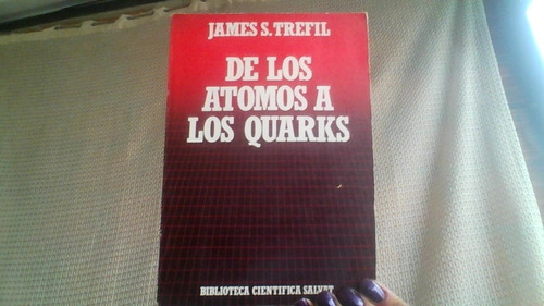 De Los Atomos A Los Quarks