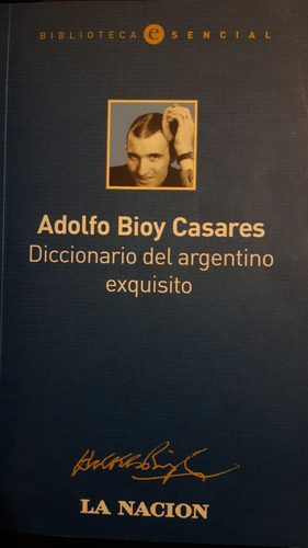 Diccionario Del Argentino Exquisito.-adolfo Bsares-ed.nación