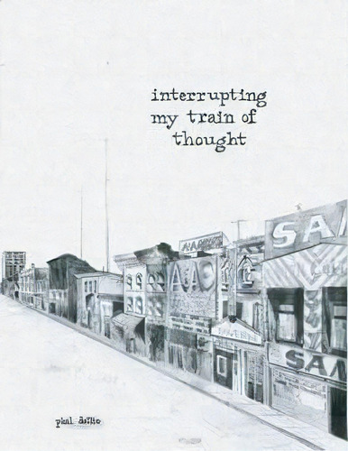 Interrupting My Train Of Thought, De Phil Dellio. Editorial Lulu Com, Tapa Blanda En Inglés
