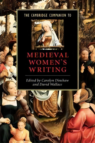 Cambridge Companions To Literature: The Cambridge Companion To Medieval Women's Writing, De Carolyn Dinshaw. Editorial Cambridge University Press, Tapa Blanda En Inglés