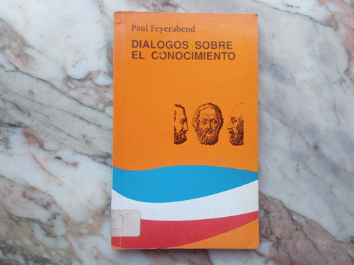 Lh Paul Feyerabend - Dialogos Sobre Conocimiento - Catedra