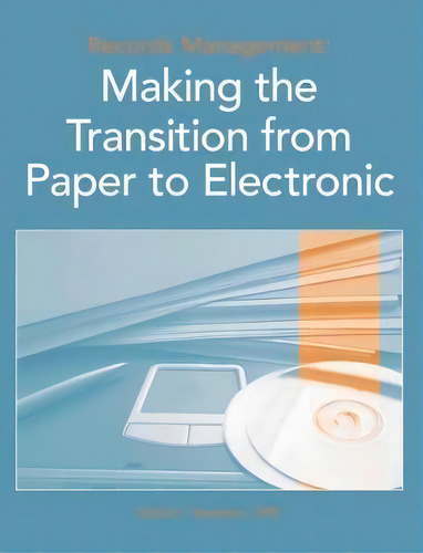 Records Management : Making The Transition From Paper To Electronic, De David O Stephens Crm. Editorial A R M A International, Tapa Blanda En Inglés