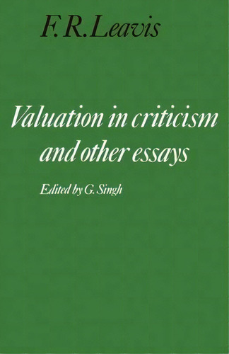 Valuation In Criticism And Other Essays, De F. R. Leavis. Editorial Cambridge University Press, Tapa Blanda En Inglés