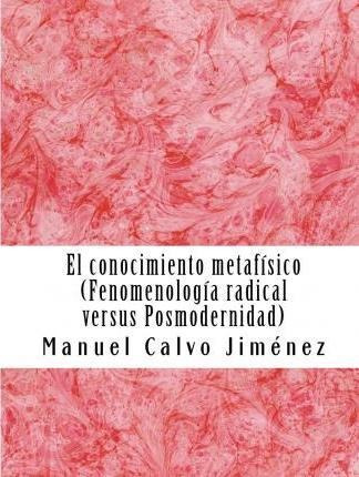 El Conocimiento Metafisico - Phd Manuel Calvo