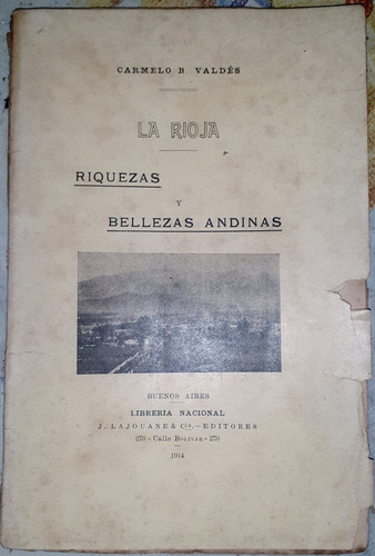 La Rioja Riquezas Y Bellezas Andinas Carmelo Valdes 1914