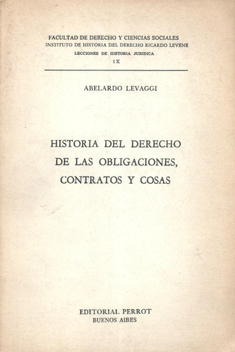 Historia Del Derecho Obligaciones Contraros, Cosas - Levaggi