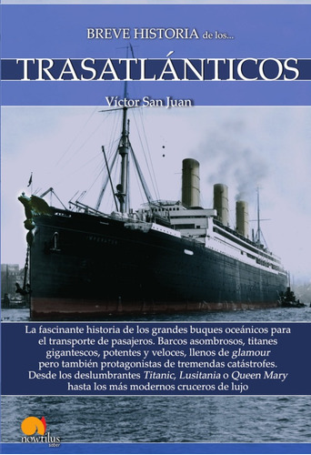 Breve Historia De Los Trasatlánticos, De Víctor San Juan. Editorial Nowtilus, Tapa Blanda, Edición 1 En Español, 2019