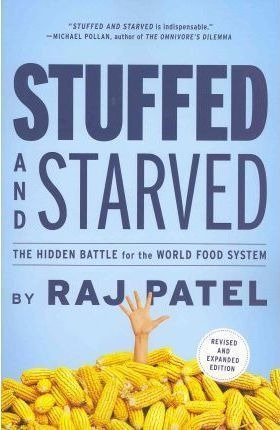 Stuffed And Starved : The Hidden Battle For The World Foo...