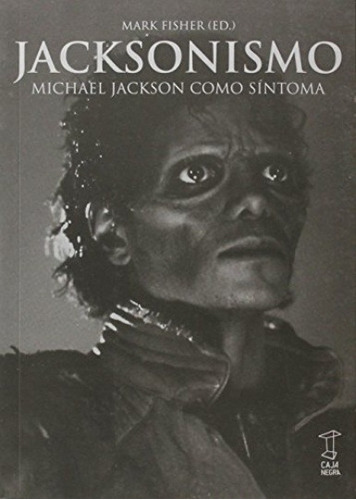 Mark Fisher-jacksonismo. Michael Jackson Como Síntoma