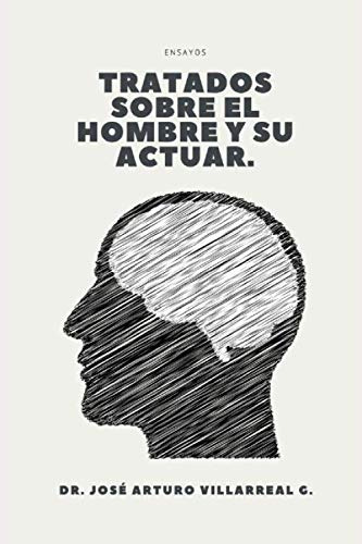 Tratados Sobre El Hombre Y Su Actuar -ensayos-