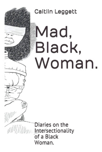 Libro: Mad, Black, Woman.: Diaries On The Intersectionality