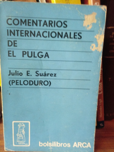 Comentarios Internacionales De El Pulga - J.suárez. Peloduro