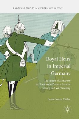 Libro Royal Heirs In Imperial Germany: The Future Of Mona...
