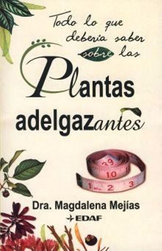 Todo Lo Que Deberia Saber Sobre Las Plantas Adelgazantes, De Mejias, Magdalena. Editorial Edaf, Tapa Blanda En Español