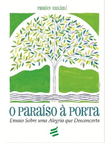 Paraiso A Porta, O - E Realizacoes: Ensaio Sobre Uma Alegria Que Desconcerta, De Fabrice Hadjadj. Editora E Realizacoes Editora Livraria E Distribuidora Ltda, Capa Mole, Edição 1 Em Português