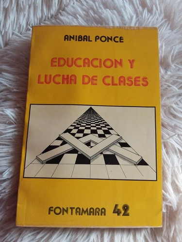 Educación Y Lucha De Clases- Aníbal Ponce- 1987