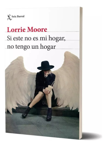 Si Este No Es Mi Hogar No Tengo Un Hogar - Lorrie Moore 