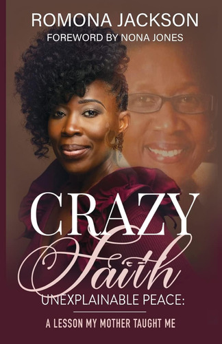 Livro: Crazy Faith, Unexplainable Peace: A Lesson My Mother Taught Me