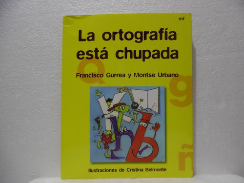 La Ortografía Està Chupada /francisco Gurrea/ Martínez Roca