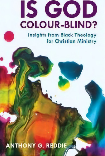 Is God Colour-blind?, De Anthony G. Reddie. Editorial Spck Publishing, Tapa Blanda En Inglés
