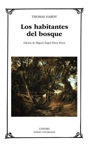 Libro: Los Habitantes Del Bosque. Hardy, Thomas. Catedra
