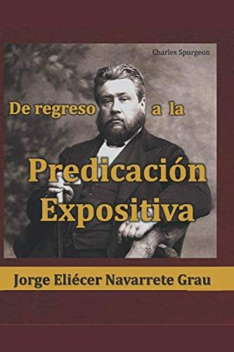 Libro: De Regreso A La Predicación Expositiva (spanish Editi