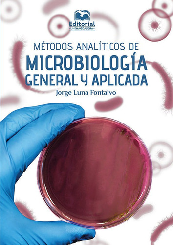 Métodos Analíticos De Microbiología General Y Aplicada, De Jorge Luna Fontalvo. Editorial U. Del Magdalena, Tapa Blanda, Edición 2020 En Español