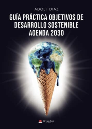Guia Practica Objetivos De Desarrollo Sostenible: Agenda 203