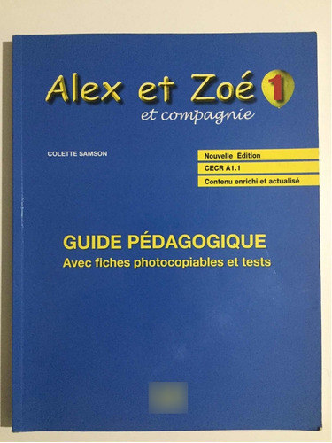 Guide Pédagogique Alex Et Zoé Et Compagníe. 1 Colette Samson