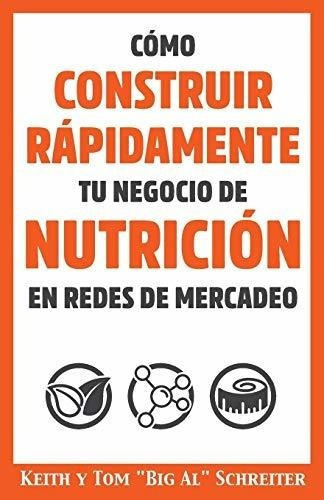 O Construir Rapidamente Tu Negocio De Nutricion., De Schreiter, Ke. Editorial Fortunework Publishing En Español