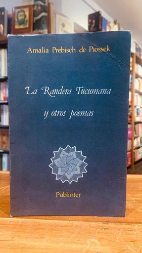 La Randera Tucumana Y Otros Poemas, A. Prebisch De Piossek