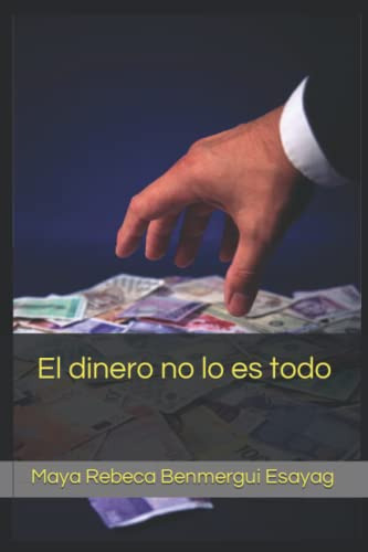 El Dinero No Lo Es Todo