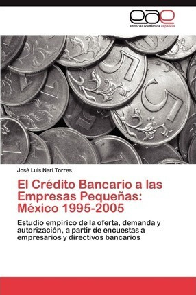 El Credito Bancario A Las Empresas Pequenas - Jos Luis Ne...