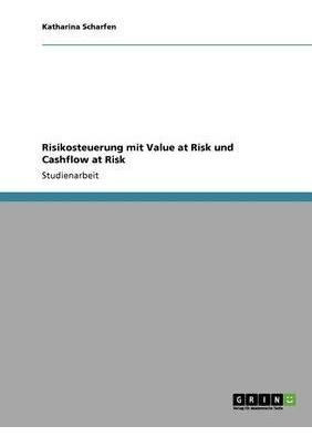 Risikosteuerung Mit Value At Risk Und Cashflow At Risk - ...