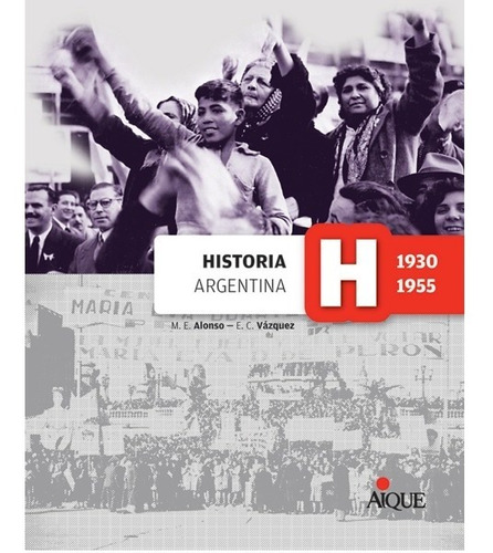 Historia Argentina 2 (1930-1955) - Aique - Industrializacion