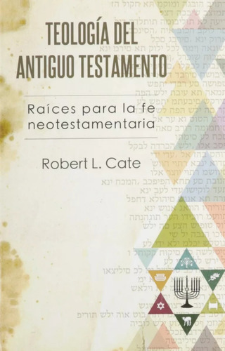 Teología Del Antiguo Testamento · Robert Cate Mundo Hispano