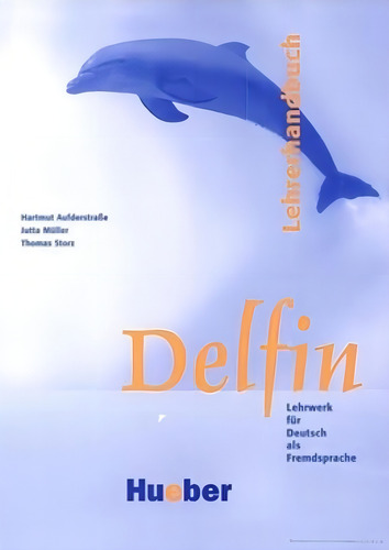 Delfin - Lehrerhandbuch, de Muller, Jutta. Editorial Hueber Verlag, capa mole em alemão, 2002