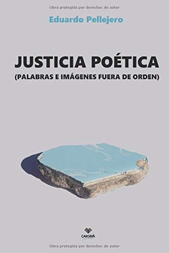 Libro: Justicia Poética: Palabras E Imágenes Fuera De Orden 