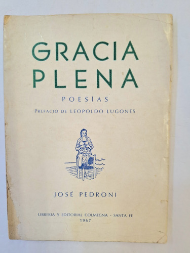 Gracia Plena. Jose Pedroni. Poesias. Lugones. Prefacio