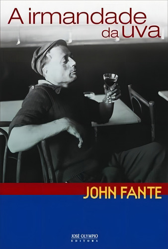 A irmandade da uva, de Fante, John. Editorial Editora José Olympio Ltda., capa mole em português, 2013