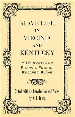 Slave Life In Virginia And Kentucky - Francis Frederick