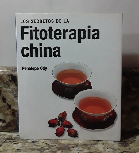Libro Los Secretos De La Fitoterapia China - Penelope Ody