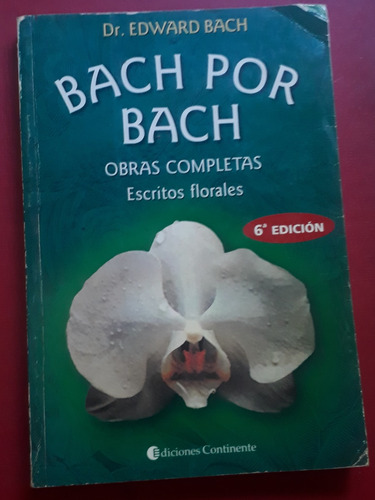 Bach Por Bach Escritos Florales - Edward Bach 