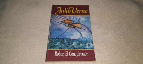 Robur El Conquistador - Julio Verne (excelente)