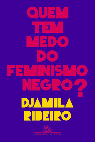 Quem Tem Medo Do Feminismo Negro? Djamila Ribeiro