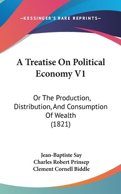 Libro A Treatise On Political Economy V1: Or The Producti...