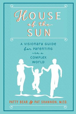 Libro House Of The Sun: A Visionary Guide For Parenting I...