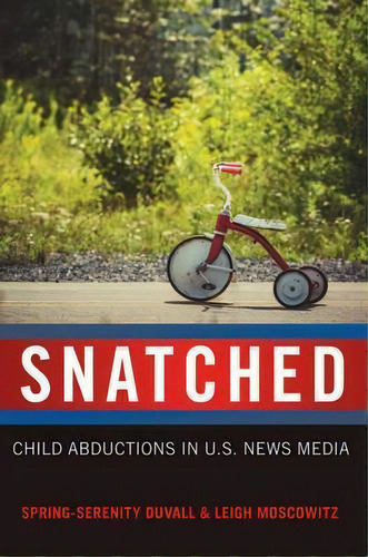 Snatched : Child Abductions In U.s. News Media, De Spring-serenity Duvall. Editorial Peter Lang Publishing Inc, Tapa Dura En Inglés