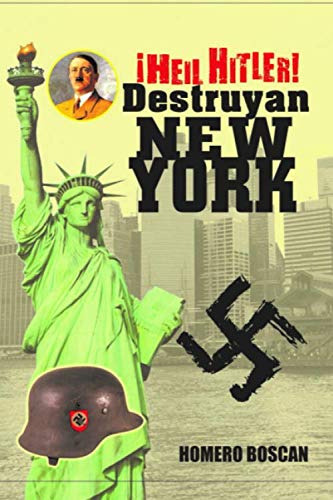 Heil Hitler Destruyan New York: El Dia Que Los Nazis Invadie